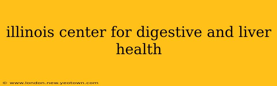 illinois center for digestive and liver health