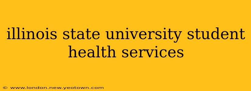 illinois state university student health services