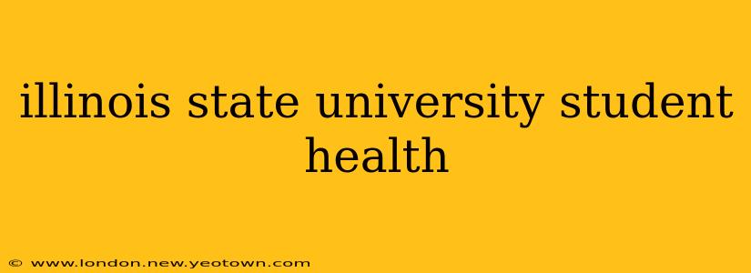 illinois state university student health