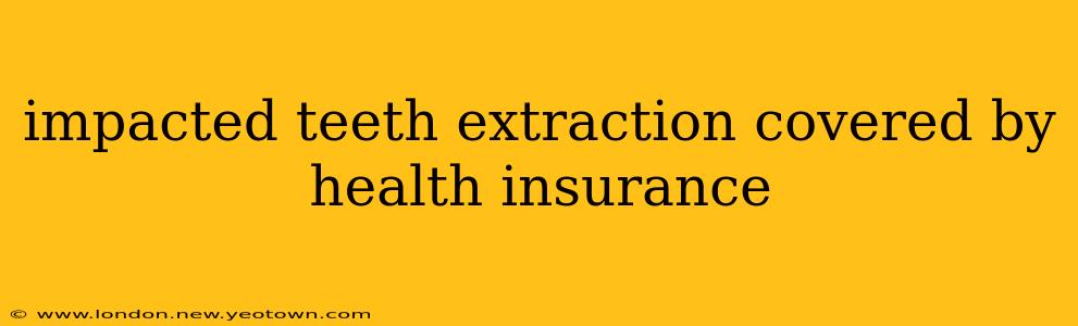 impacted teeth extraction covered by health insurance