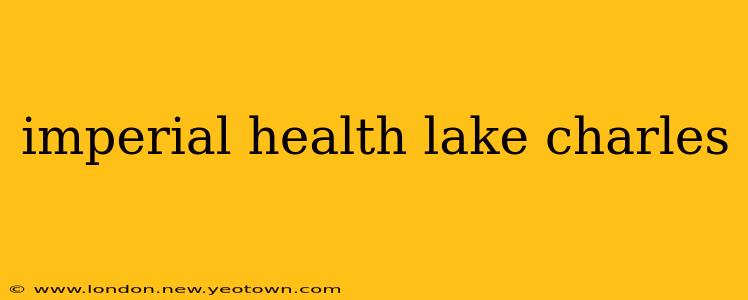 imperial health lake charles