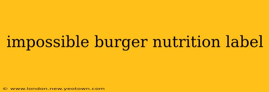 impossible burger nutrition label