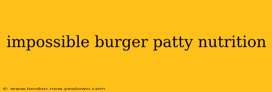 impossible burger patty nutrition