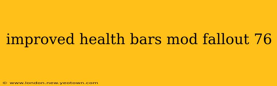 improved health bars mod fallout 76