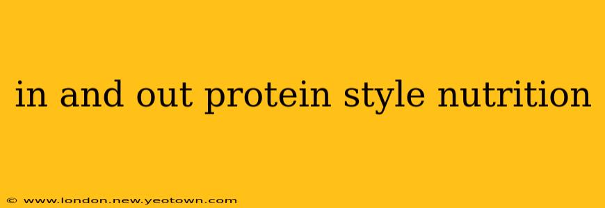 in and out protein style nutrition
