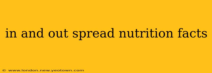 in and out spread nutrition facts