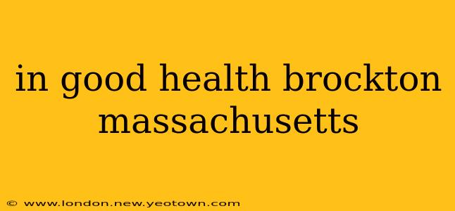 in good health brockton massachusetts