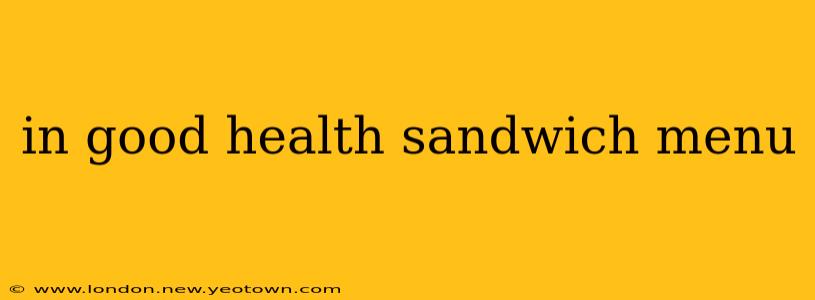 in good health sandwich menu