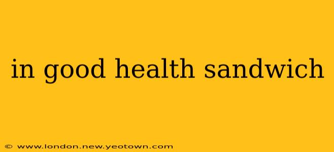 in good health sandwich