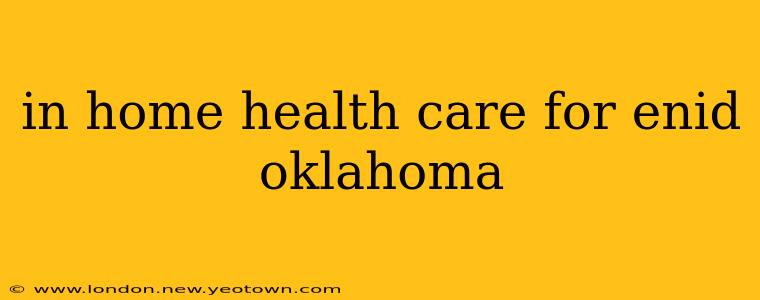 in home health care for enid oklahoma
