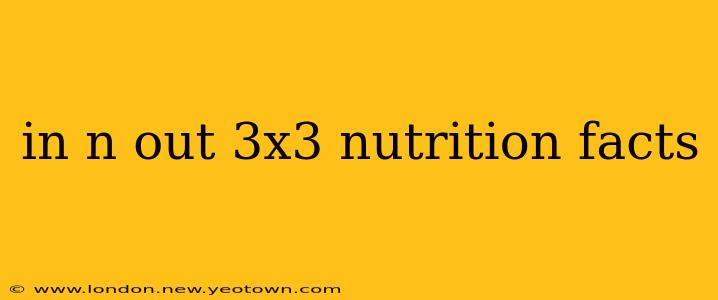in n out 3x3 nutrition facts