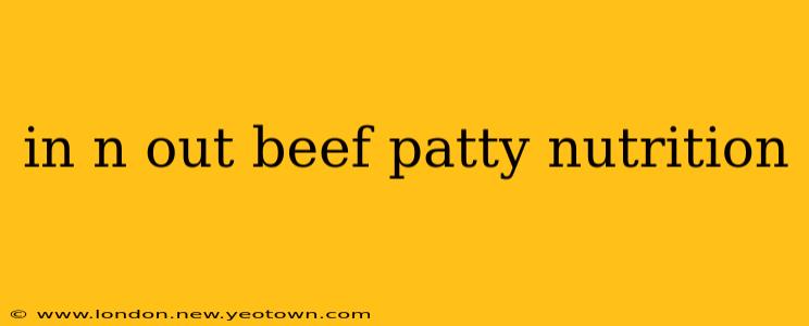 in n out beef patty nutrition