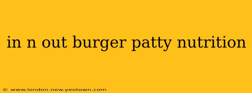 in n out burger patty nutrition