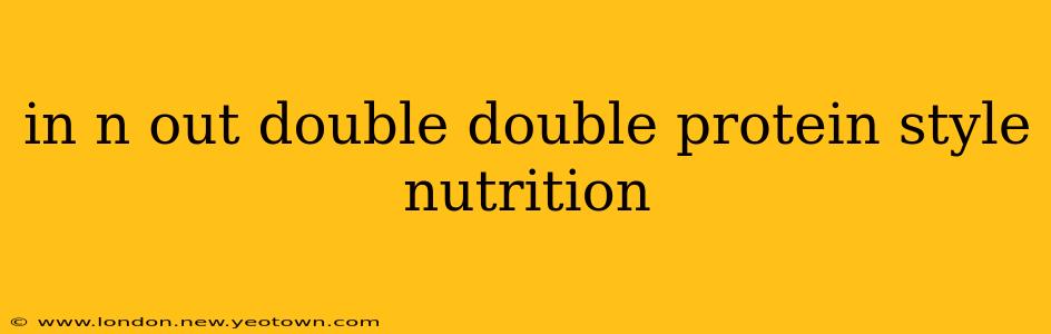 in n out double double protein style nutrition