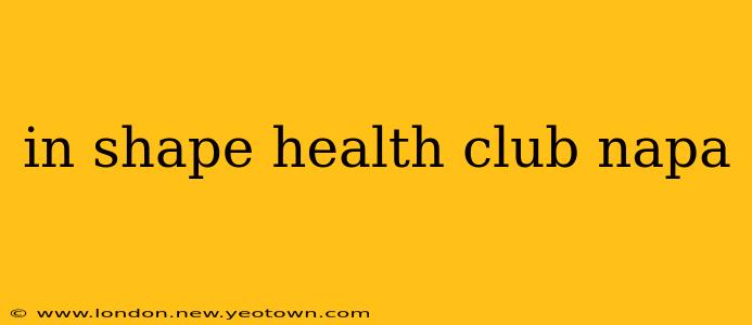 in shape health club napa