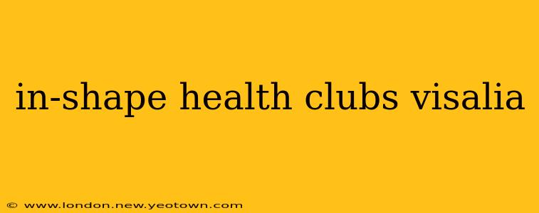 in-shape health clubs visalia