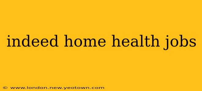 indeed home health jobs