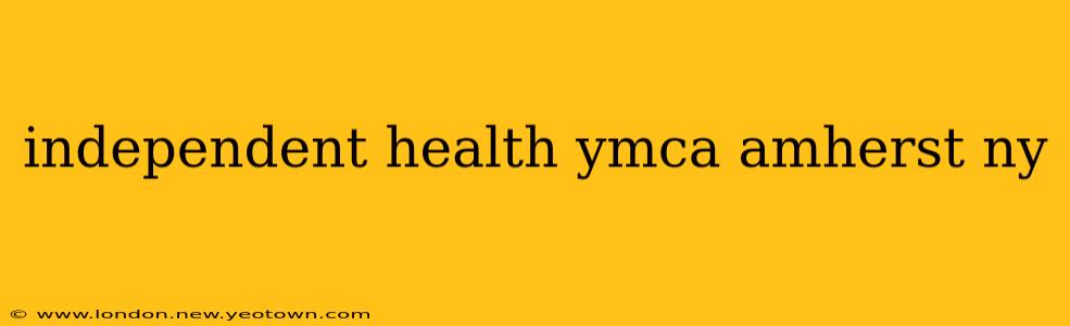 independent health ymca amherst ny