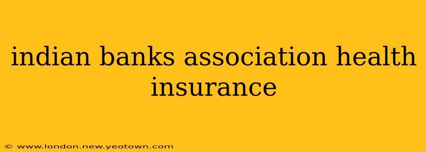 indian banks association health insurance