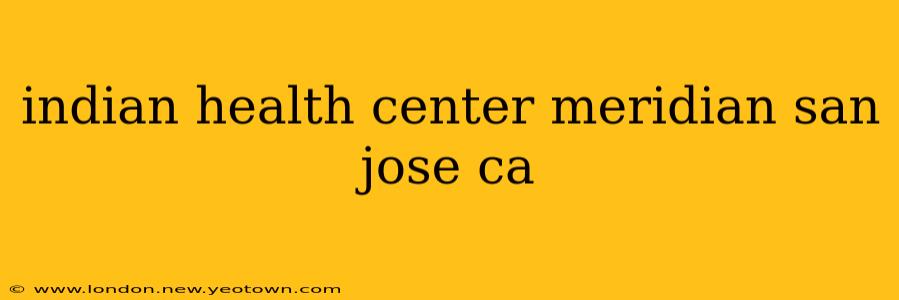 indian health center meridian san jose ca