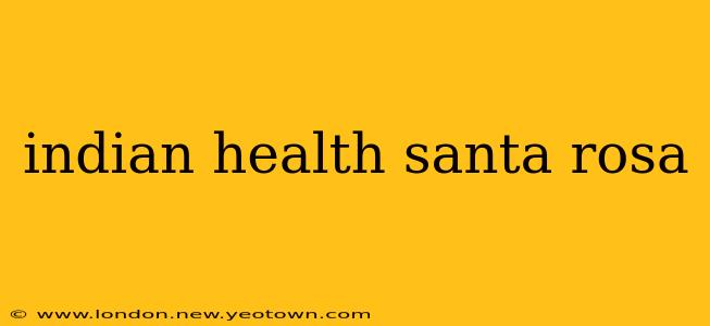 indian health santa rosa