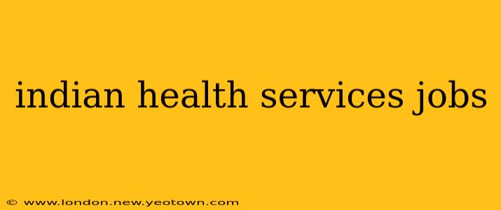indian health services jobs
