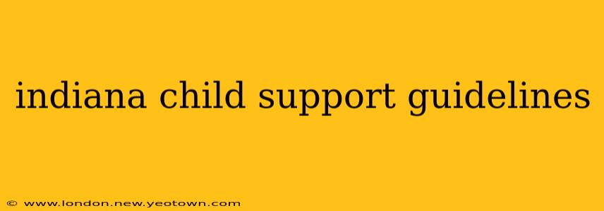 indiana child support guidelines