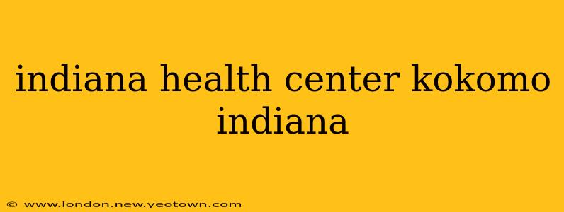 indiana health center kokomo indiana