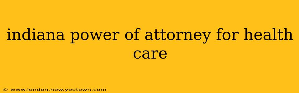 indiana power of attorney for health care