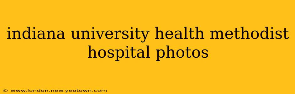 indiana university health methodist hospital photos