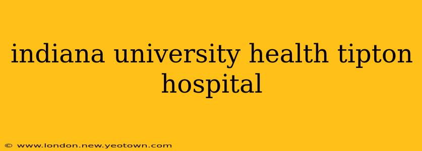 indiana university health tipton hospital