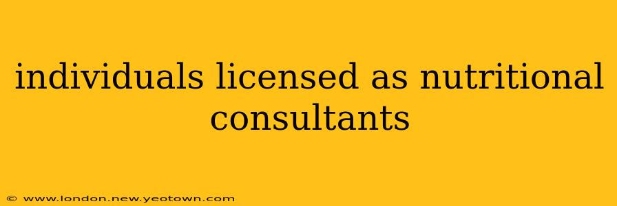 individuals licensed as nutritional consultants