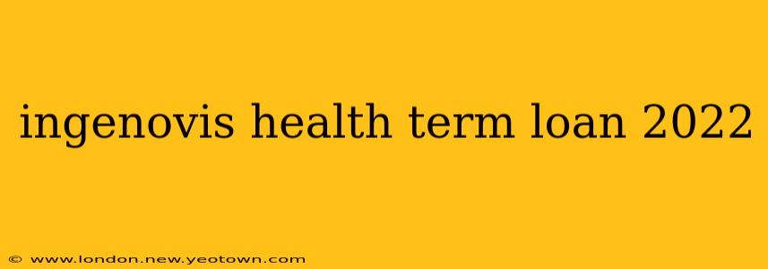 ingenovis health term loan 2022