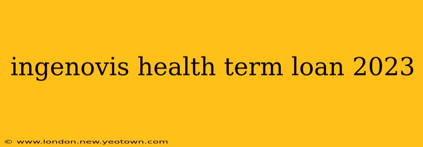 ingenovis health term loan 2023
