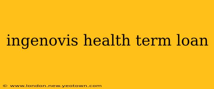 ingenovis health term loan