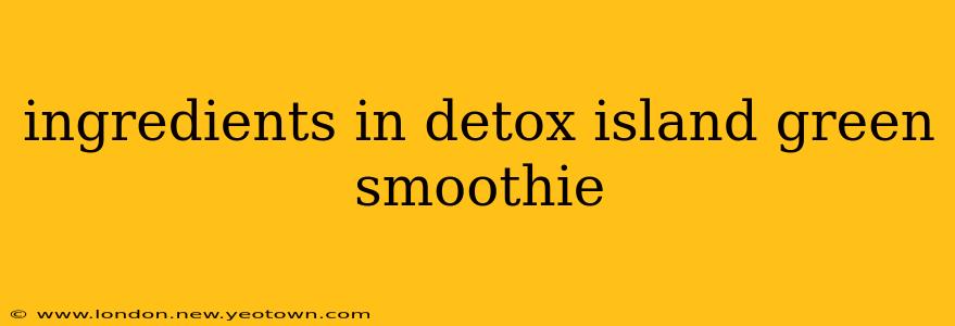 ingredients in detox island green smoothie