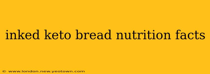 inked keto bread nutrition facts