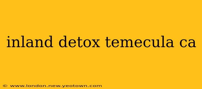 inland detox temecula ca