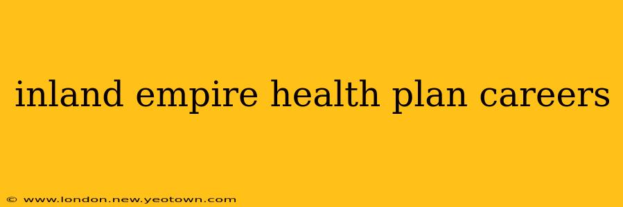 inland empire health plan careers