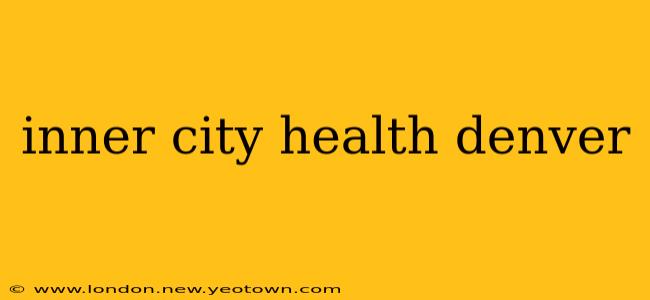 inner city health denver