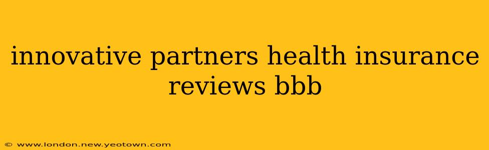 innovative partners health insurance reviews bbb