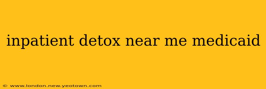 inpatient detox near me medicaid