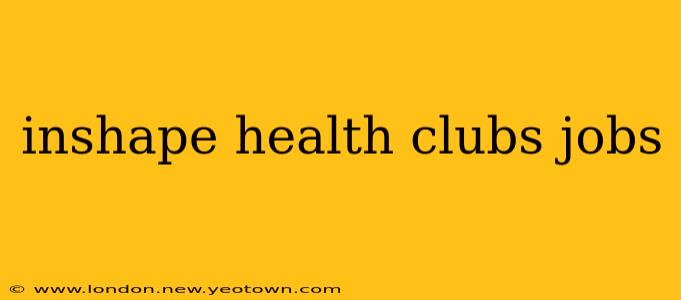 inshape health clubs jobs