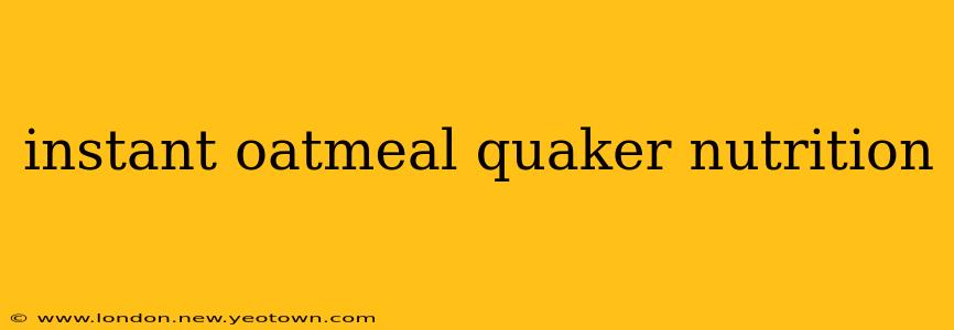 instant oatmeal quaker nutrition
