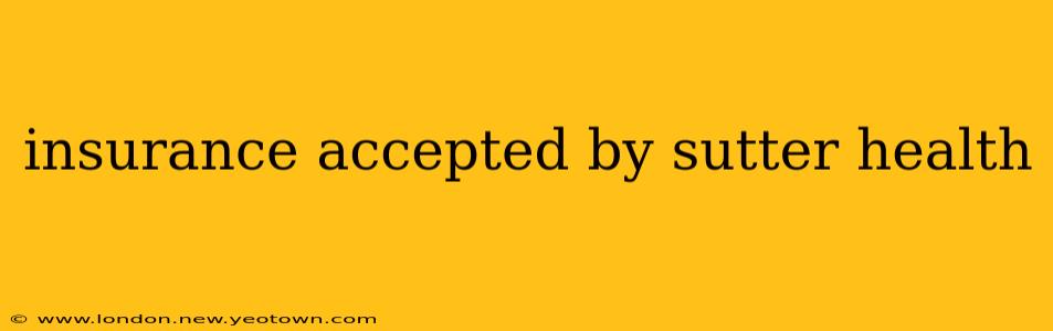 insurance accepted by sutter health