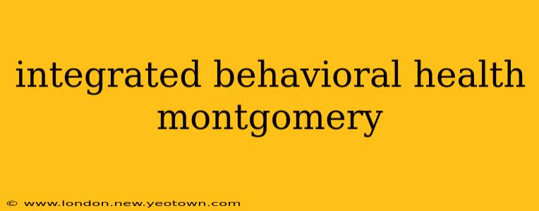 integrated behavioral health montgomery