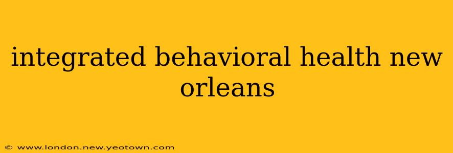 integrated behavioral health new orleans