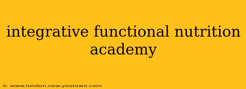 integrative functional nutrition academy