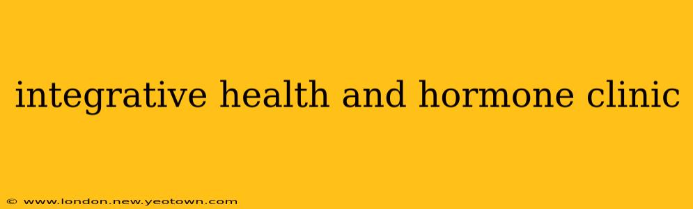 integrative health and hormone clinic