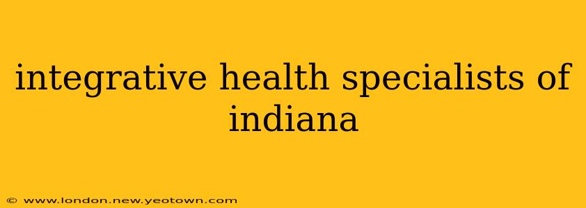 integrative health specialists of indiana